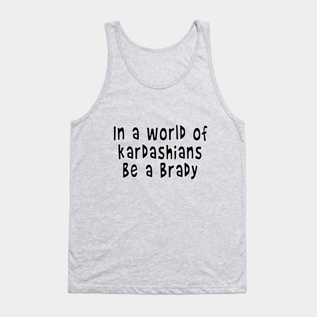 Brady Bunch Kardashians logo Tank Top by A Very Brady Podcast